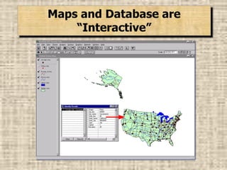 Maps and Database are
“Interactive”
 