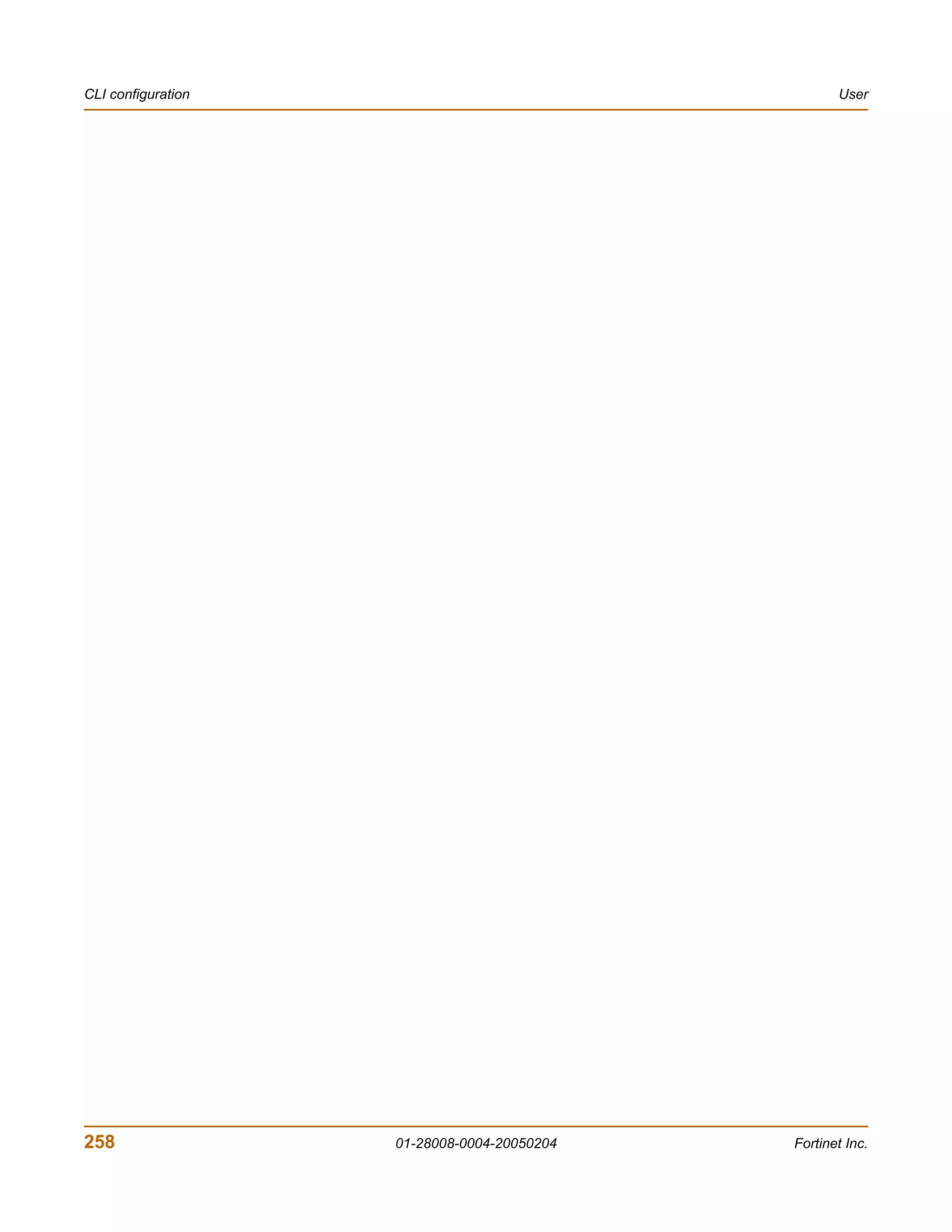 CLI configuration                                   User




258                 01-28008-0004-20050204   Fortinet Inc.
 
