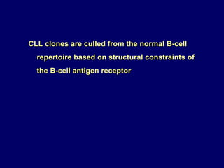 CLL clones are culled from the normal B-cell repertoire based on structural constraints of the B-cell antigen receptor 