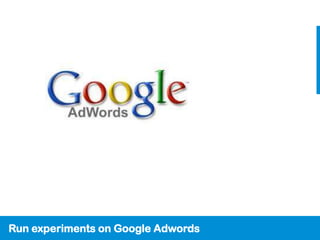 Run experiments on Google Adwords
 