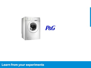 Learn from your experiments
 
