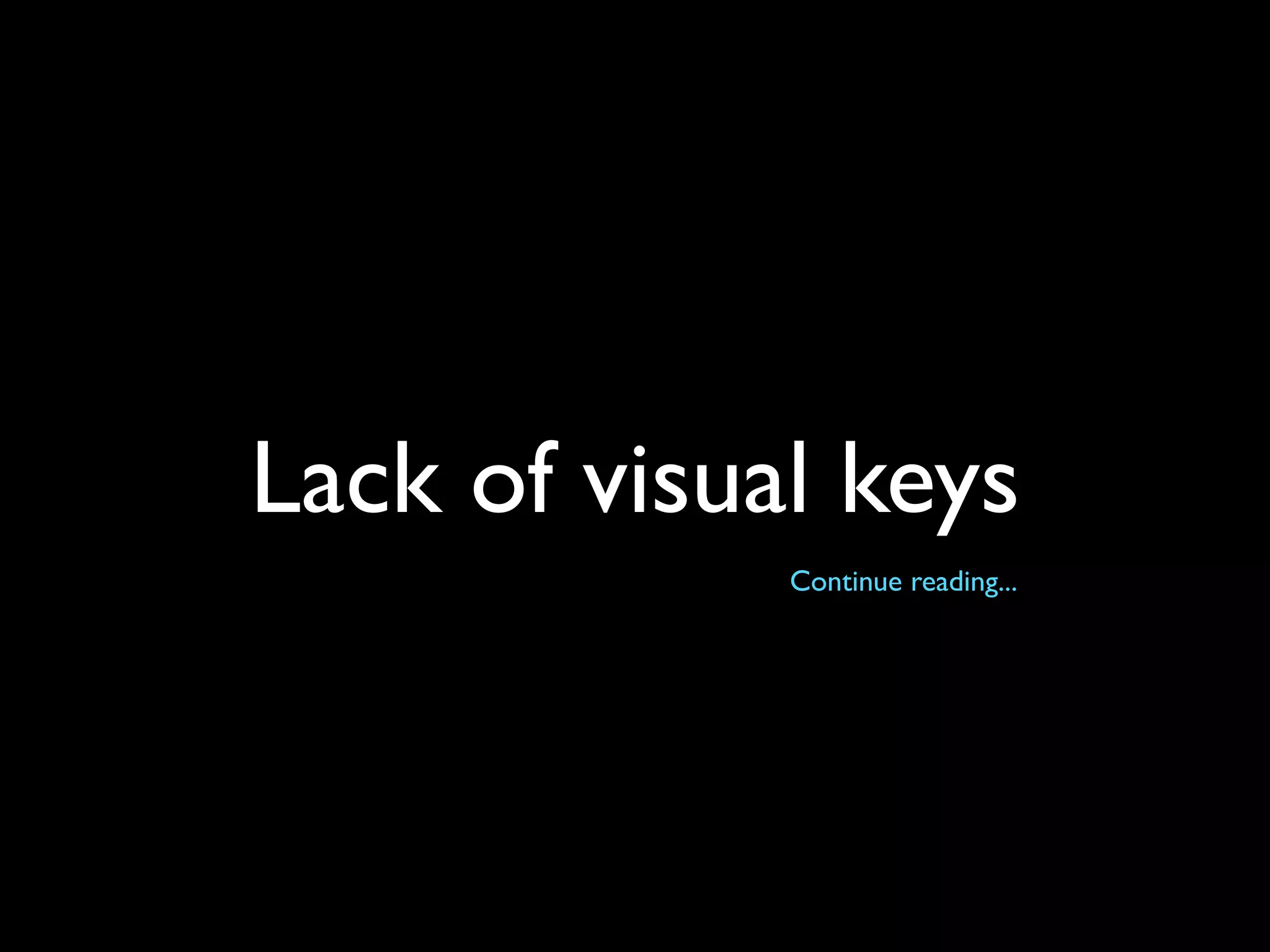 Lack of visual keys
             Continue reading...
 