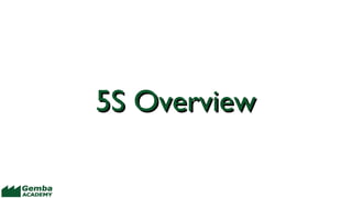 5S Overview 