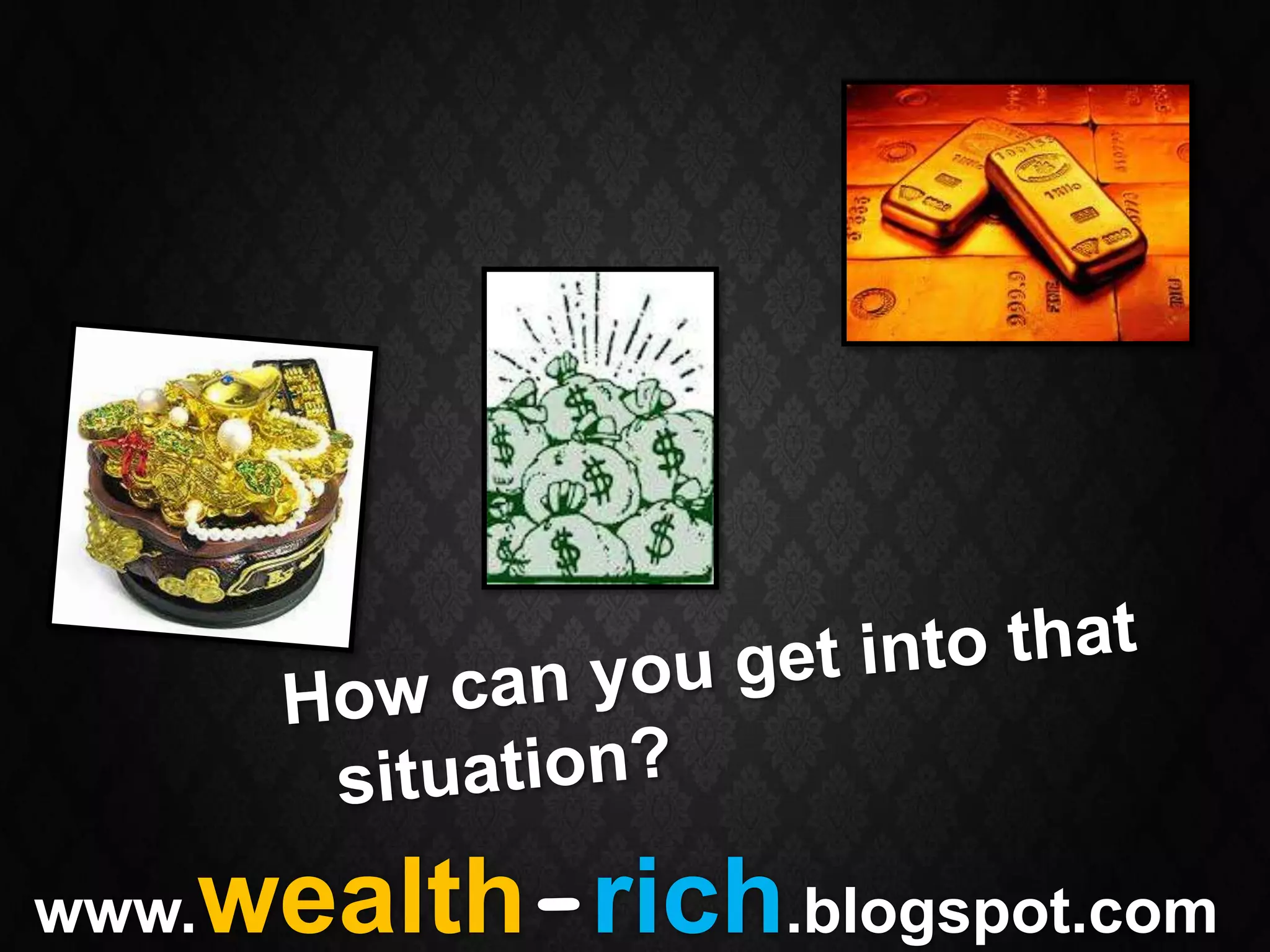 wealth-rich.blogspot.com
www.
 