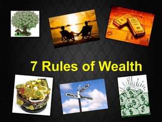 7 Rules of Wealth
 