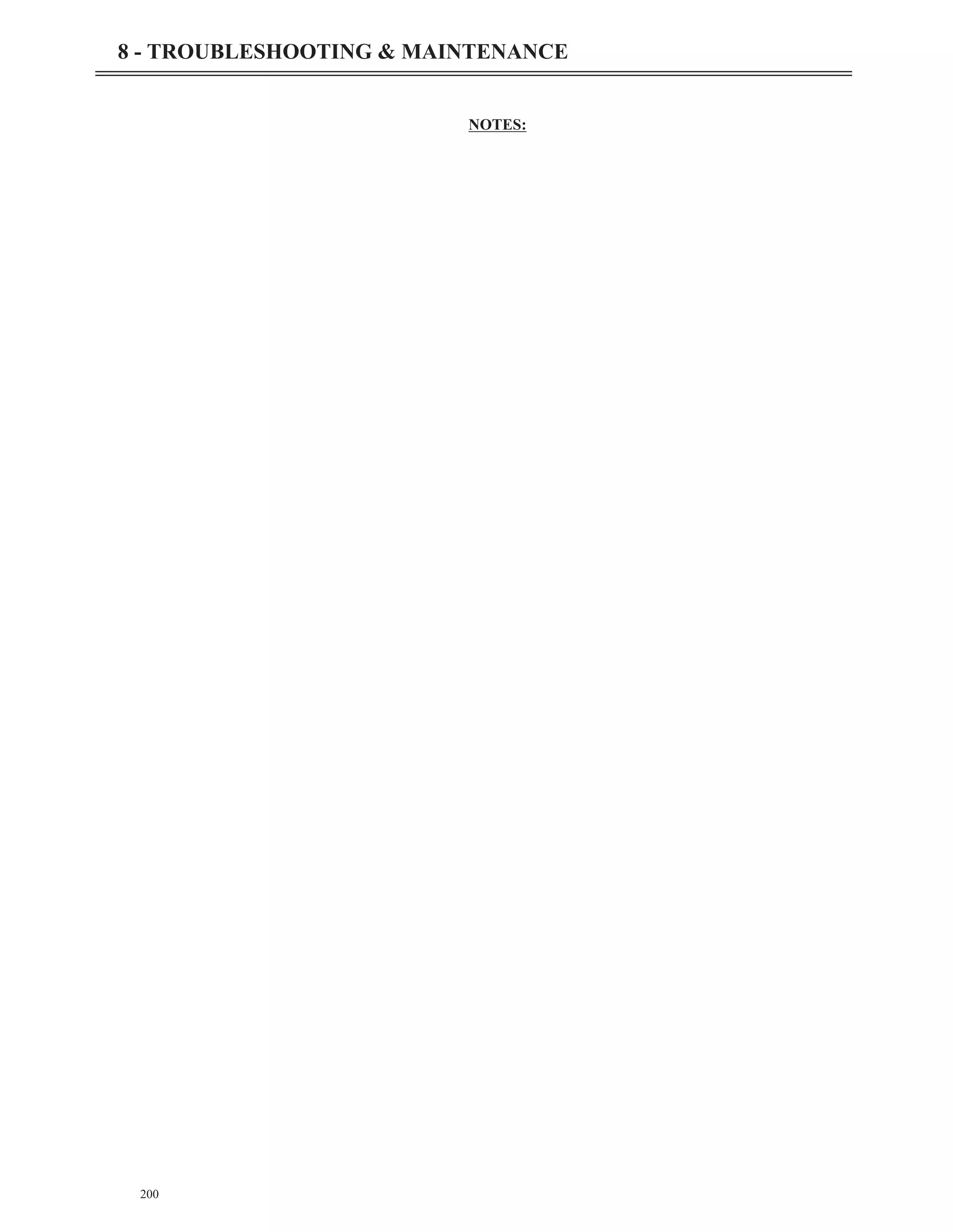 NOTES:
200
8 - TROUBLESHOOTING & MAINTENANCE
 