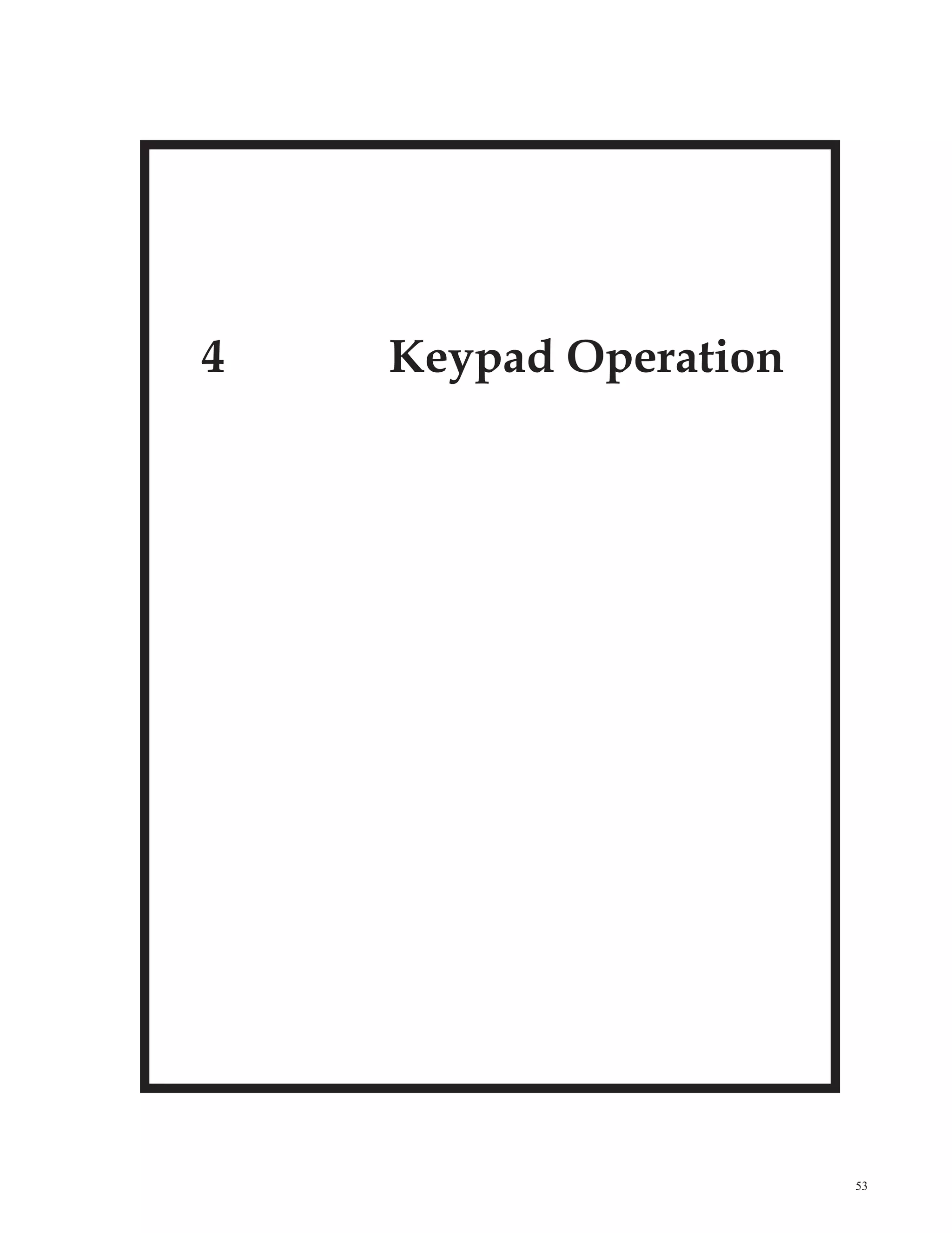 4 Keypad Operation
53
 