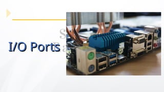 I/O Ports
I/O Ports
 