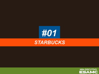 #01
STARBUCKS
 