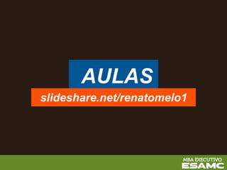 AULAS
slideshare.net/renatomelo1
 
