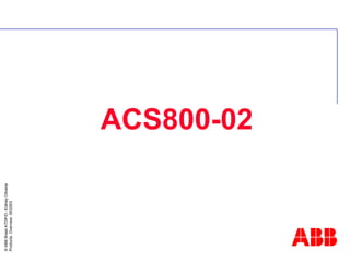 ©
ABB
Brasil
ATDP/D
-
Ediney
Oliveira
Products
Overview
05/2003
ACS800-02
 