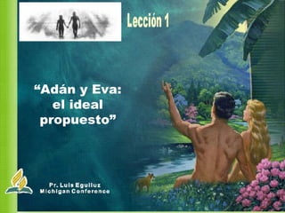 “ Adán y Eva: el ideal propuesto” 