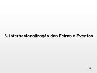 3. Internacionalização das Feiras e Eventos12