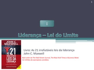 1

Livro: As 21 irrefutáveis leis da liderança
John C. Maxwell
Best-seller do The Wall Street Journal, The New York Times e Business Week
12 milhões de exemplares vendidos

 