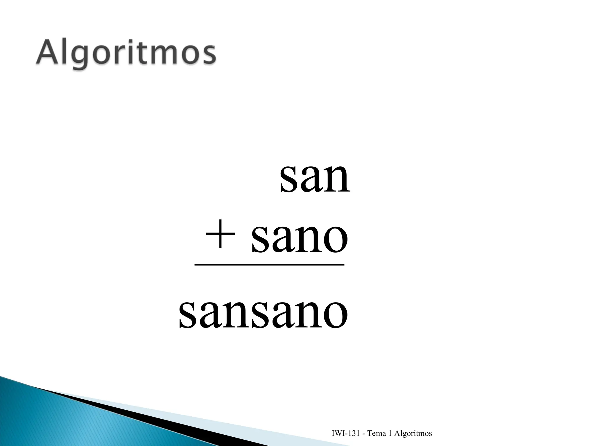 IWI-131 - Tema 1 Algoritmos
san
+ sano
sansano
 