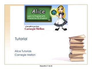 Tutorial Alice Tutorials Carnegie Mellon 