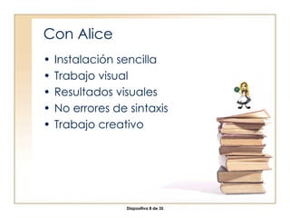 Con Alice Instalación sencilla Trabajo visual Resultados visuales No errores de sintaxis Trabajo creativo 