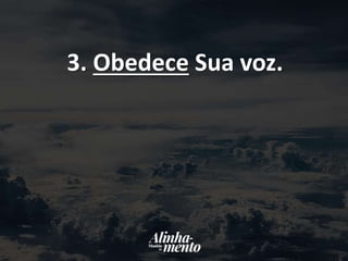 3. Obedece Sua voz.
 