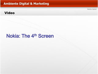 Video




Nokia: The 4th Screen
 