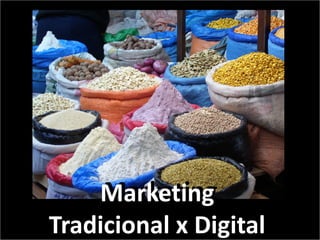 Marketing
    Marketing
Tradicional x Digital
Tradicional x Digital
 
