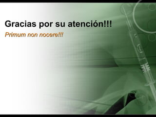 Gracias por su atención!!!
Primum non nocere!!!
 