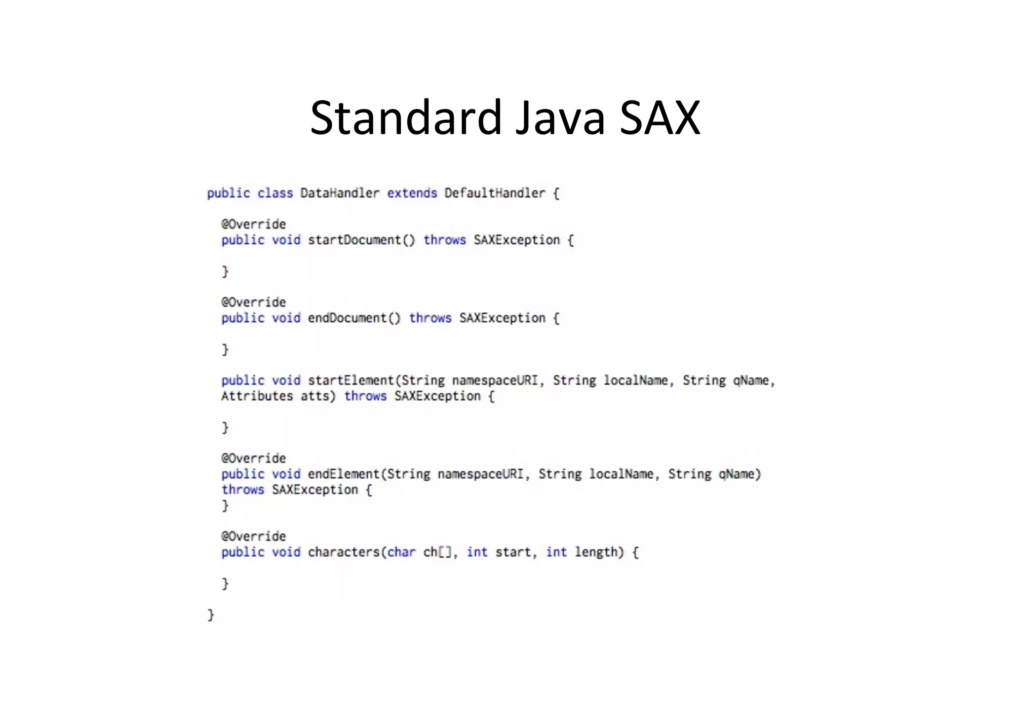 Standard	
  Java	
  SAX	
  
 
