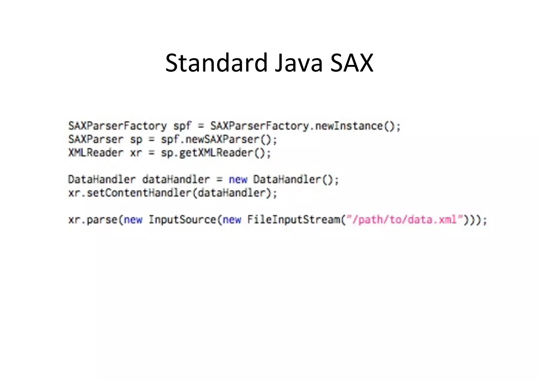 Standard	
  Java	
  SAX	
  
 