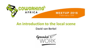 An	introduction	to	the	local	scene
David	van	Berkel
 