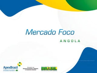 Apresentação - Mercado Foco Angola