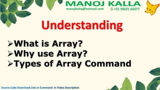 Understanding
What is Array?
Why use Array?
Types of Array Command
 