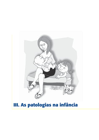 III. As patologias na infância




                                  83
                                 83
 