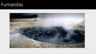 Fumarolas
 