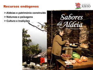 Recursos endógenos

> Aldeias e património construído
> Natureza e paisagens
> Cultura e tradições
 