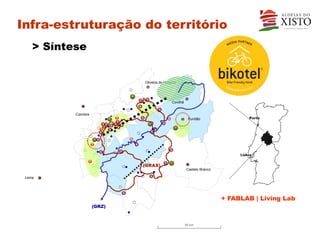 Infra-estruturação do território
      > Síntese


                                       Oliveira do Hospital




                                                         Covilhã


             Coimbra
                               T                     A              Fundão                 Porto


                           T


                                   A

                       T




                   T
                                       (GRAX)
                                                                   Castelo Branco

 Leiria




                                                                                    + FABLAB | Living Lab
                       (GRZ)



                                                                   50 km
 