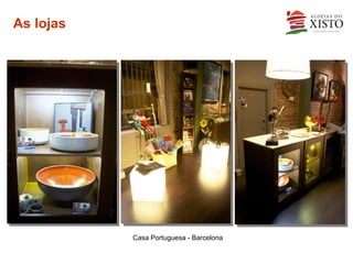 As lojas




           Casa Portuguesa - Barcelona
 