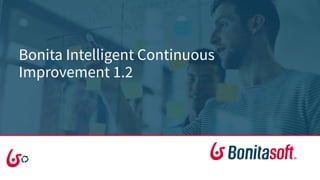 Bonita Intelligent Continuous
Improvement 1.2
 