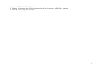 18
9. State preventive measures of bacterial diseases
10. Distinguish between autotrophic and heterotropic nutrition; and aerobic, anaerobic and facultative respiration
11. Explain the economic importance of bacteria
 
