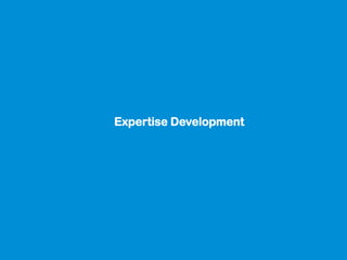 Expertise Development
 