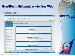 BrazilFW :: Utilizando a Interface Web

        Tela Principal




GTS'12 :: São Paulo/SP, 08/11/2008
 