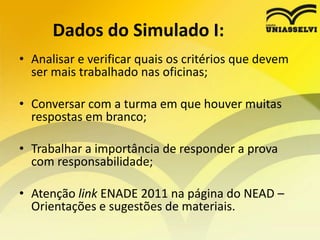 RESPONSABILIDADE DO ENADEENADE – exigência do MEC;Avaliação do Curso;Responsabilidade é do aluno;Importância da valorização do diploma.