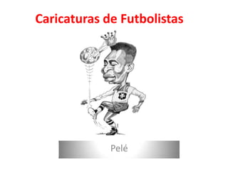 Caricaturas de Futbolistas Pelé 