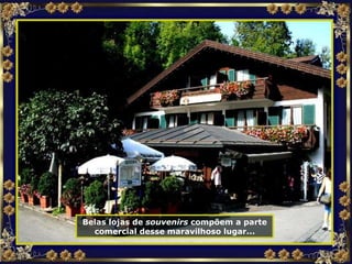 Belas lojas de  souvenirs  compõem a parte comercial desse maravilhoso lugar... 