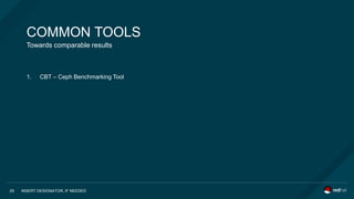Towards comparable results
INSERT DESIGNATOR, IF NEEDED25
COMMON TOOLS
1. CBT – Ceph Benchmarking Tool
 
