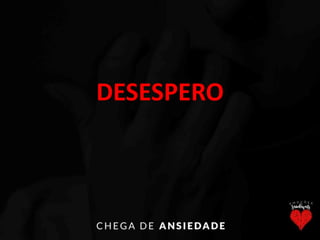 DESESPERO
 