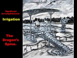 Significant  Accomplishment: Irrigation The  Dragon’s  Spine.  