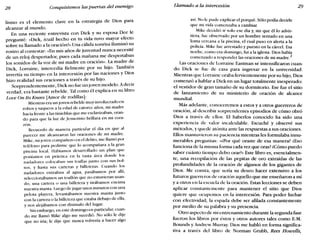 28 Conquistemos las puertas del enemigo Llamado a la intercesión 29
lismo es el elemento clave en la estrategia de Dios para
alcanzar al mundo.
En una reciente entrevista con Dick y su esposa Dee le
pregunté: «Dick, écuál he~ho en tu ;ri?a tuvo .m~yor ~f~cto
sobre tu llamado a la oracion?» Una cahda sonnsa iluminó su
rostro al contestar: «En mis años de juventud nunca necesité
de un reloj despertador, pues cada mañana me despertaban
los sonidos de la voz de mi madre en oración». La madre de
Dick Lorraine intercedía fielmente por su hijo. También
inve~ía su tie~po en la intercesión por las naciones y Dios
hizo realidad sus oraciones a través de su hijo.
Sorprendentemente, Dick no fue un joven modelo. Ad.ecir
verdad era bastante rebelde. Tal como él explica en su líbro
Love ()~ lts Knees [Amor de rodillas]:
Mientras era un joven rebelde muy involucrado en
robos y saqueos a la edad de catorce años, mi madre
hacía frente a las tinieblas que me esclavizaban, oran-
do para que la luz de Jesucristo brillara en mi cora-
zón.
Recuerdo de manera particular el día en que al
parecer me alcanzaron las oraciones de mi m~dre.
Mike, mi joven compañero en el delito, me llamo por
teléfono para pedirme que lo acompañara a la gran
piscina local. Habíamos desarrollado un plan que
poníamos en práctica en la vasta área donde los
nadadores colocaban sus toallas junto con sus bol-
sos, y hasta sus carteras y billeteras. Cuando lo~
nadadores entraban al agua, pasábamos por allí,
seleccionábamos un toallón que no estuvieran usan-
do una cartera o una billetera y tirábamos encima
nuestra manta. Luego de jugar unos minutos con una
pelota playera, levantábamos nuestra manta junto
con la cartera o la billetera que estaba debajo de ella,
y nos alejábamos con disimulo del lugar.
Sin embargo, en este domingo en particular, cuan-
do me llamó Mike algo me sucedió. No sólo le dije
que no iría; le dije que nunca volvería a hacer algo
así. No le pude explicar el porqué. Sólo podía decirle
que mi vida comenzaba a cambiar.
Mike decidió ir solo ese día y, sin que él lo advir-
tiera, fue observado por un hombre sentado en una
loma cercana a la piscina, el cual puso en alerta a la
policía. Mike fue arrestado y puesto en la cárcel. Esa
noche, como era domingo, fui a la iglesia. Dios había
comenzado a responder las oraciones de mi madre.f
Las oraciones de Lorraine Eastman se intensificaron cuan-
do Dick se fue de casa para ingresar en la universidad.
Mientras que Lorraine oraba fervientemente por su hijo, Dios
comenzó a hablar a Dick en un lugar totalmente inesperado:
el vestidor de gran tamaño de su dormitorio. Ese fue el sitio
de lanzamiento de su ministerio de oración de alcance
mundial.
Más adelante, conoceremos a estos y a otros guerreros de
oración, al describir sorprendentes episodios de cómo obró
Dios a través de ellos. El haberlos conocido ha sido una
experiencia de valor incalculable. Escuché y observé sus
métodos, y quedé atónita ante las respuestas a sus oraciones.
Ellos mantuvieron su paciencia mientras les formulaba innu-
merables preguntas: «¿Por qué oraste de esa manera? lEso
funciona de la misma forma cada vez que oras? ¿Cómo puedo
saber cuánto tiempo debo orar?» Este libro es, esencialmen-
te, una recopilación de las pepitas de oro extraídas de las
profundidades de la oración de algunos de los gigantes de
Dios. Me consta, que sería su deseo hacer extensivo a los
futuros guerreros de oración aquello que me enseñaron a mí
ya otros en la escuela de la oración. Estas lecciones se deben
aplicar constantemente para mantener el sitio que Dios
quiere que ocupemos en la intercesión. Para poder luchar
con efectividad, la espada debe ser afilada constantemente
por medio de su palabra y su presencia.
Otro aspecto de mi entrenamiento durante la segunda fase
fueron los libros por éstos y otros autores tales como E.M.
Bounds y Andrew Murray. Dios me habló en forma significa-
tiva a través del libro de Norman Grubb, Rees Howells,
 