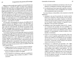 32 Conquistemos las puertas del enemigo Generales de intercesión 33
Wguna vez has notado que cuando te acercas al Señor con
un problema, a menudo te pide ser parte de la solución?
Durante siete años Dios me había preparado, primeramente
durante una temporada escondida en mi cuarto de oración,
luego poniéndome entre personas poderosas en la oración.
No podía imaginarme en ese momento la razón por la que
eran tan intensivas esas etapas. En retrospección puedo ver
que las experiencias vividas al inicio de mi entrenamiento
fueron diseñadas para enseñarme el principio del corazón
limpio, el cual trataremos en el próximo capítulo. Ahora,
estaba a punto de surgir una expresióny ministerio totalmen-
te nuevo... el de líder de oración.
Al responder a mi pregunta en relación a la infiltración de
Satanás, el Señor me impulsó a reunir a sus «generales» (o
líderes) de intercesión. Él quería que yo saliera de mi ;tapa
más oculta de entrenamiento. Al esperar en el Señor, El me
dio una estrategia para concentrar a los ministerios en un
campo de batalla común para las naciones del mundo y para
nuestra amada nación, los Estados Unidos.
En tiempos de guerra son los generales quienes preparan
los planes de batalla. El Señor quería que nos uniéramos para
oír su plan de estrategia, tal como lo revelaba a través de los
distintos ministerios, y que aprendiéramos a ponerlos en
acción. Durante este tiempo podía ver con claridad, que su
pueblo oraba «oraciones de escopeta», mayormente para sus
propios ministerios y propósitos, que tenían un efecto dis-
perso sobre otros y sobre América, mientras que Di?s desea-
ba que su cuerpo de intercesores orara en unidad. El me dio
cinco puntos claves:
1. Ningún ministerio por sí solo tiene toda la revelación
necesaria para crear la estrategia sobre las naciones.
2. Sería necesaria la reunión de su cuerpo para que
fueran revelados los planes de batalla.
3. Si los ministros se reunieran y cada uno contribuyera
en la estrategia, Dios revelaría sus planes a todos
nosotros.
4. Las reuniones derribarían las barreras entre los mi-
nisterios y tendríamos un frente unido para luchar.
5. Se solicitaría que fuesen generales aquellos cristianos
que ya funcionaran como coordinadores de oración
de los ministerios más reconocidos.
Las tareas básicas a desarrollar en las reuniones serían las
siguientes:
1. Debíamos orar por los pecados de nuestra nación
desde sus comienzos. Estos pecados eran la esclavi-
tud, el trato dado a los indios, el pleito y la división
durante la Guerra Civil, el encierro de los japoneses
en los Estados Unidos durante la Segunda Guerra
Mundial y otros pecados semejantes.
2. Debíamos usar como modelo a Juan 20.23: «Aquie-
nes remitiereis los pecados, les son remitidos; y a
quienes se los retuviereis, les son retenidos». Algunos
de los pecados con los que debíamos tratar eran el
prejuicio, el materialismo, el amor al dinero, el ho-
micidio y la idolatría.
3. Luego de arrepentirnos de estos pecados, Dios nos
daría a conocer aquellos gobernadores del reino de
Satanás que debían ser derribados de sus encumbra-
das posiciones y a la vez ser quebrantado, mediante
la oración, su derecho a reinar. Al hacer esto destrui-
ríamos las fortalezas de Satanás.
4. Debíamos ser moldeados por Jeremías 1.10: «Mira
que te he puesto en este día sobre naciones y sobre
reinos, para arrancar y para destruir, para arruinar y
para derribar, para edificar y para plantar». No sólo
debíamos arrancar y derribar, sino que debíamos
edificar y plantar. El siguiente paso era orar para que
los Estados Unidos volvieran a sus raíces cristianas.
El acto de plantar sería que «el corazón de los hijos
se volvería hacia los padres».
 