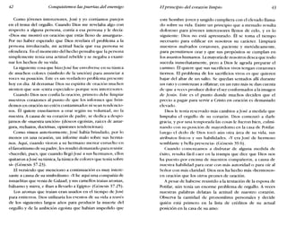 42 Conquistemos las puertas del enemigo El principio del corazón limpio 43
Como jóvenes intercesores, José y yo corríamos parejos
en el tema del orgullo. Cuando Dios me revelaba algo con
respecto a alguna persona, corría a esa persona y le decía:
«Dios me mostró en oración que estás lleno de amargura».
Por no haber esperado que Dios revelara el problema a la
persona involucrada, mi actitud hacía que esa persona se
ofendiera. En el momento del hecho pensaba que la persona
simplemente tenía una actitud rebelde y se negaba a exami-
nar los hechos de su vida.
La siguiente cosa que hizoJosé fue envolverse en su túnica
de muchos colores (símbolo de la unción) para anunciar a
voces su posición. Este es un verdadero problema presente
hoy en día. Al derramar Dios su espíritu de oración muchos
sienten que son «extra especiales» porque son intercesores.
Cuando Dios nos confía la oración, primero debe limpiar
nuestros corazones al punto de que los informes que brin-
demos en oración no estén contaminados ni sean tendencio-
sos. Él quiere enseñarnos a orar según su voluntad, no la
nuestra. A causa de su corazón de padre, se dedica a despo-
jarnos de «nuestra unción» (deseos egoístas, raíces de amar-
gura, rechazos, doctrinas, opiniones tendenciosas).
Como vimos anteriormente, José había brindado, por lo
menos en una ocasión, un informe malo sobre sus herma-
nos. Aquí, cuando vieron a su hermano menor envuelto en
el favoritismo de su padre, les resultó demasiado para resistir.
«Sucedió, pues, que cuando llegóJosé a sus hermanos, ellos
quitaron a losé su túnica, la túnica de colores que tenía sobre
sí» (Génesis 37.23).
El versículo que menciono a continuación es muy intere-
sante a causa de su simbolismo: «y he aquí una compañía de
ismaelitas que venía de Galaad, y sus camellos traían aromas,
bálsamo y mirra, e iban a llevarlo a Egipto» (Génesis 37.25).
Los aromas que traían eran usados en el tiempo de José
para entierros. Dios utilizaría los eventos de su vida a través
de los siguientes largos años para producir la muerte del
orgullo y de la ambición egoísta que habían impedido que
este hombre joven y ungido cumpliera con el elevado llama-
do sobre su vida. Existe un principio que a menudo resulta
doloroso para jóvenes intercesores llenos de celo, y es lo
siguiente: Dios no está apresurado. Él se toma el tiempo
necesario para edificar en nosotros su carácter. Limpiará
nuestros malvados corazones, paciente y metódicamente,
para permitirnos orar y que sus propósitos se cumplan en
los asuntos humanos. La mayoría de nosotros desea que todo
suceda inmediatamente, pero a Dios le agrada preparar el
camino. Él quiere que sus sacrificios vivos tengan corazones
tiernos. El problema de los sacrificios vivos es que quieren
bajar del altar de un salto. Se quedan sentados allí durante
un rato y comienzan a olfatear; en un rato más se dan cuenta
de que a veces produce dolor el ser conformados a la imagen
de Jesús. Este es el punto donde muchos deciden que el
precio a pagar para servir a Cristo en oración es demasiado
elevado.
Dios le tenía reservado más cambios a Iosé a medida que
limpiaba el orgullo de su corazón. Dios comenzó a darle
gracia, y por una temporada las cosas le fueron bien, culmi-
nando con su posición de mayordomo en la casa de Potifar.
Luego el dedo de Dios tocó aún otra área de su vida, sus
atributos físicos y sus habilidades. «Y era José de hermoso
semblante y bella presencia» (Génesis 39.6).
Cuando comenzamos a disfrutar de alguna medida de
éxito, resulta fácil caer en la trampa que dice que Dios nos
ha puesto por encima de nuestros compañeros, a causa de
nuestra habilidad para orar con más autoridad o para oír al
Señor con más claridad. Dios nos ha hecho más «hermosos»
en oración que los otros peones de oración.
A pesar de haberse resistido a la tentación de la esposa de
Potifar, aún tenía un enorme problema de orgullo. A veces
nuestras palabras delatan la actitud de nuestro corazón.
Observa la cantidad de pronombres personales y decide
quién está primero en la lista de créditos de su actual
posición en la casa de su amo:
 