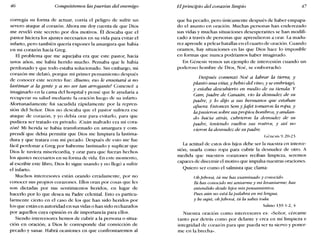 46 Conquistemos las puertas del enemigo El principio del corazón limpio 47
corregía su forma de actuar, corría el peligro de sufrir un
severo ataque al corazón. Ahora me doy cuenta de que Dios
me reveló este secreto por dos motivos. Él deseaba que el
pastor hiciera los ajustes necesarios en su vida para evitar el
infarto, pero también quería exponer la amargura que había
en mi corazón hacia Greg.
El problema que me aquejaba era que este pastor, hacía
unos años, me había herido mucho. Pensaba que le había
perdonado y que todo estaba solucionado. Sin embargo, mi
corazón me delató, porque mi primer pensamiento después
de conocer este secreto fue: ISueno, eso le enseñará a no
lastimar a la gente y a no ser tan arrogante! Comencé a
imaginarlo en la cama del hospital y pensé que le ayudaría a
recuperar su salud mediante la oración luego de su infarto.
Afortunadamente fui sacudida rápidamente por la repren-
sión del Señor. Dios no deseaba que el pastor sufriera ese
ataque de corazón, y yo debía orar para evitarlo, para que
pudiera ser tratado en privado. ¡Cuán malvado era mi cora-
zón! Mi herida se había transformado en amargura y com-
prendí que debía permitir que Dios me limpiara la lastima-
dura y que tratara con mi pecado. Después de esto me fue
fácil perdonar a Greg por haberme lastimado y suplicar que
Dios le tuviera misericordia, y orar para que fueran hechos
los ajustes necesarios en su forma de vida. En este momento,
al escribir este libro, Dios lo sigue usando y no llegó a sufrir
el infarto.
Muchos intercesores están orando erradamente, por no
conocer sus propios corazones. Ellos oran por cosas que les
son dictadas por sus sentimientos heridos, en lugar de
hacerlo por lo que desea su Padre celestial. Esto es particu-
larmente cierto en el caso de los que han sido heridos por
los que están en autoridad en sus vidas o han sido rechazados
por aquellos cuya opinión es de importancia para ellos.
Siendo intercesores hemos de cubrir a la persona o situa-
ción en oración; a Dios le corresponde dar convicción de
pecado y sanar. Habrá ocasiones en que confrontaremos al
que ha pecado, pero únicamente después de haber empapa-
do el asunto en oración. Muchas personas han enderezado
sus vidas y muchas situaciones desesperantes se han modifi-
cado a través de personas que aprendieron a orar. La madu-
rez aprende a pelear batallas en el cuarto de oración. Cuando
oramos, hay situaciones en las que Dios hace lo imposible
en formas que nunca podríamos haber imaginado.
En Génesis vemos un ejemplo de intercesión cuando un
poderoso hombre de Dios, Noé, se emborrachó.
Después comenzó Noé a labrar la tierra, y
plantó una viña; y bebió del vino, y se embriagó,
y estaba descubierto en medio de su tienda. Y
Cam, padre de Canaán, vio la desnudez de su
padre, y lo dijo a sus hermanos que estaban
afuera. Entonces Sem y fafet tomaron la ropa, y
la pusieron sobre suspropios hombros, yandan-
do hacia atrás, cubrieron la desnudez de su
padre, teniendo vueltos sus rostros, y así no
vieron la desnudez de su padre.
Génesis 9.20-23
La actitud de estos dos hijos debe ser la nuestra en interce-
sión; usarla como ropa para cubrir la desnudez de otro. A
medida que nuestros corazones reciban limpieza, seremos
capaces de discernir el motivo que impulsa nuestras oraciones.
Quiero ser como el salmista que clama:
Oh jehová, tú me has examinado y conocido.
Tú has conocido mi sentarme y mi levantarme; has
entendido desde lejos mis pensamieruos.
Pues aún no está la palabra en mi lengua,
y he aquí, oh Jehová, tú la sabes toda.
Salmo 139.1-2, 4
Nuestra oración como intercesores es: «Señor, cércame
tanto por detrás como por delante y crea en mí limpieza e
integridad de corazón para que pueda ser tu siervo y poner-
me en la brecha».
 