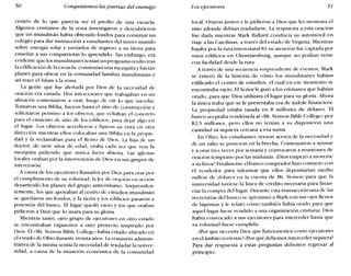 50 Conquistemos las puertas del enemigo Los ejecutores 51
centro de lo que parecía ser el predio de una escuela.
Algunos cristianos de la zona investigaron y descubrieron
que un musulmán había obtenido fondos para construir un
colegio para dar instrucción a estudiantes del tercer mundo
sobre energía solar y enviarlos de regreso a su tierra para
enseñar a sus compatriotas lo aprendido. Sin embargo, era
evidente que los musulmanes tenían un programa oculto tras
la edificación de la escuela: construían una mezquita y hacían
planes para ubicar en la comunidad familias musulmanas y
así traer el Islam a la zona.
La gente que fue alertada por Dios de la necesidad de
oración era variada. Dos intercesores que trabajaban en un
almacén comenzaron a orar, luego de oír lo que sucedía.
Tomaron una Biblia, fueron hasta el sitio de construcción y
solicitaron permiso a los obreros, que echaban el concreto
para el cimiento de uno de los edificios, para dejar algo en
el lugar. Los obreros accedieron y fijaron su vista en otra
dirección mientras ellos colocaban una Biblia en la propie-
dad y la reclamaban para el Reino de Dios. La hija de un
doctor, de siete años de edad, oraba cada vez que veía la
mezquita pidiendo que nunca fuera abierta. Las iglesias
locales oraban por la intervención de Dios en sus grupos de
intercesión.
A causa de los ejecutores llamados por Dios para orar por
el cumplimiento de su voluntad, la ley de oración en acción
desarticuló los planes del grupo anticristiano. Sorprenden-
temente, los que apoyaban al centro de estudios musulmán
se quedaron sin fondos, y la tierra y los edificios pasaron a
posesión del banco. El lugar quedó vacío y los que oraban
pidieron a Dios que lo usara para su gloria.
Mientras tanto, otro grupo de ejecutores en otro estado
se encontraban expuestos a otro proyecto inspirado por
Dios. El «Mí. Vernon Bible College» había estado ubicado en
el estado de Ohio durante treinta años. La comisión adminis-
trativa de la misma sentía la necesidad de trasladar la univer-
sidad, a causa de la situación económica de la comunidad
local. Oraron juntos y le pidieron a Dios que les mostrara el
sitio adonde debían trasladarse. La respuesta a esta oración
fue dada mientras Mark Ballard conducía su automóvil en
viaje a las Carolinas, a través del estado de Virginia. Mientras
bajaba por la ruta interestatal81 su atención fue captada por
unos edificios en Christiansburg, aunque no podían verse
con facilidad desde la ruta.
A través de una secuencia sorprendente de eventos, Mark
se enteró de la historia de cómo los musulmanes habían
edificado el centro de estudios, el cual en ese momento se
encontraba vacío. El Señor le guió a los cristianos que habían
orado, para que Dios utilizara el lugar para su gloria. Ahora
la única traba que se le presentaba era de índole financiera.
La propiedad estaba tasada en 8 millones de dólares. El
banco eccoteb« vendérsela al «Mt. Vernon Bible College» por
$2,5 millones, pero ellos no tenían a su disposición una
cantidad ni siquiera cercana a esa suma.
En Ohio, los estudiantes oyeron acerca de la necesidad y
de un salto se pusieron en la brecha. Comenzaron a ayunar
y a orar tres veces por semana y convocaron a reuniones de
oración temprano por las mañanas. ¡Dios empezó a moverse
a su favor! Finalmente el banco comprador hizo contacto con
el vendedor para informar que ellos depositarían medio
millón de dólares en la cuenta de Mt. Vernon para que la
universidad tuviese la línea de crédito necesaria para finan-
ciar la compra del lugar. Durante esta transacción una de las
secretarias del banco se aproximó a Mark con sus ojos llenos
de lágrimas y le relató cómo también había orado para que
aquel lugar fuese vendido a una organización cristiana. Dios
había convocado a sus ejecutores para interceder hasta que
su voluntad fuese cumplida.
¿Por qué necesita Dios que funcionemos como ejecutores
en el ámbito terrestre? ¿Por qué debemos interceder siquiera?
Para dar respuesta a estas preguntas debemos regresar al
principio.
 